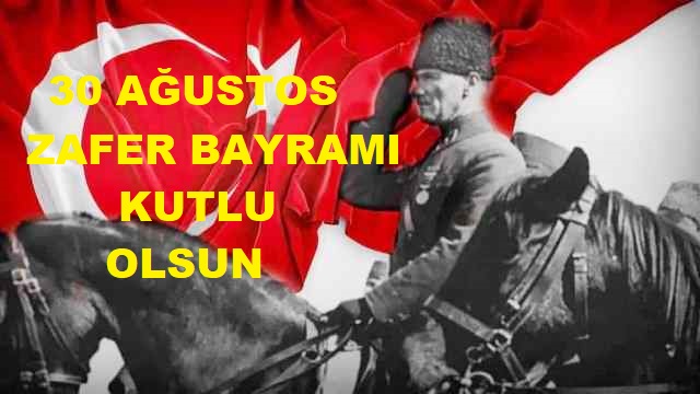 30 AĞUSTOS ZAFER BAYRAMI TÖRENLERLE KUTLANACAK